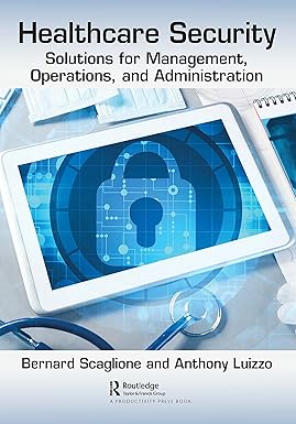 Healthcare Security: Solutions for Management, Operations and Administration